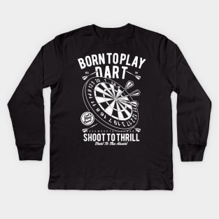 Dart Player Dart Board Born To Play Darts Shirt Kids Long Sleeve T-Shirt